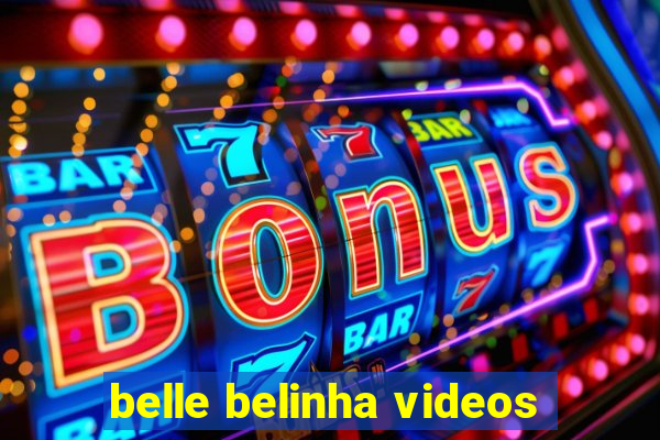 belle belinha videos