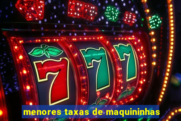 menores taxas de maquininhas