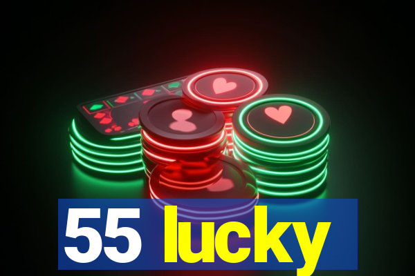 55 lucky