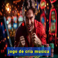 jogo de cria musica