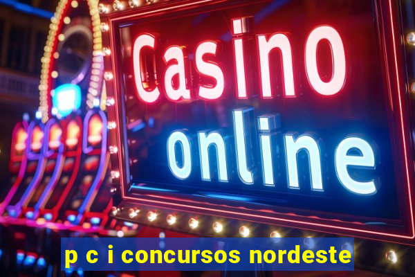 p c i concursos nordeste