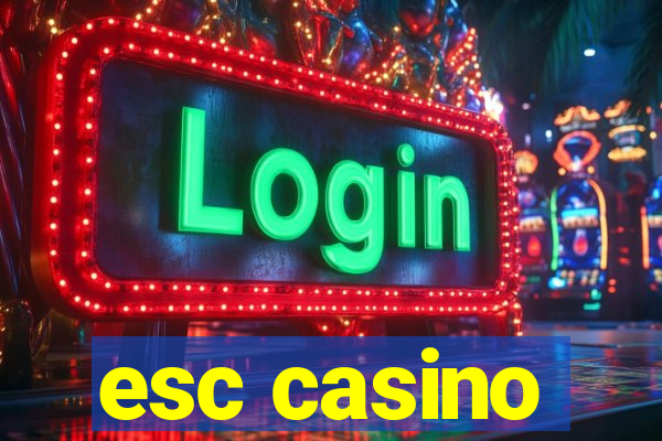 esc casino