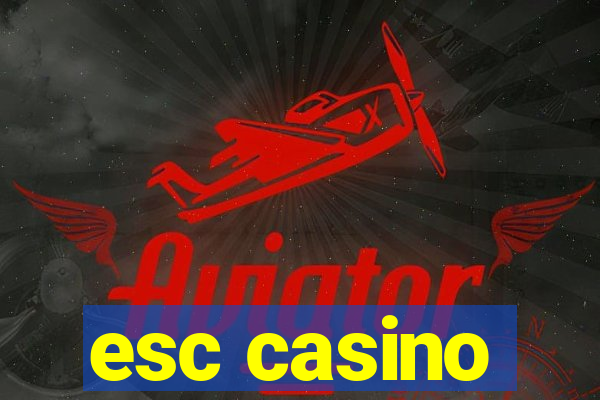 esc casino