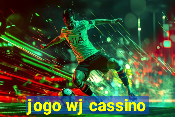 jogo wj cassino