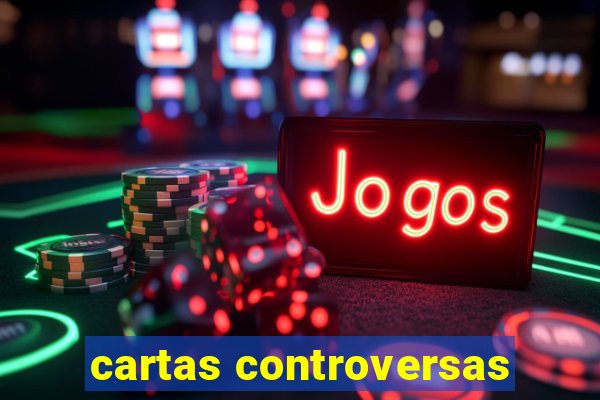 cartas controversas