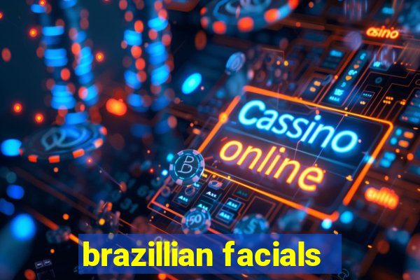 brazillian facials