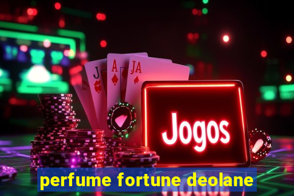 perfume fortune deolane