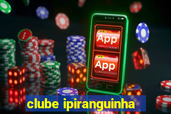 clube ipiranguinha