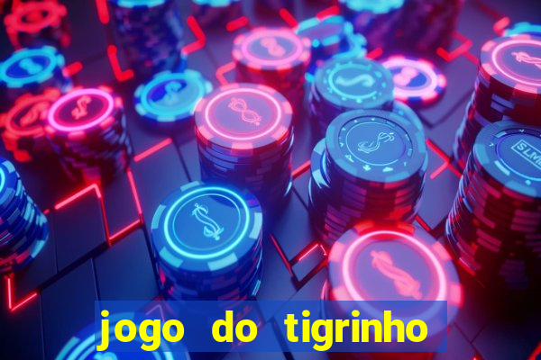 jogo do tigrinho oficial como jogar