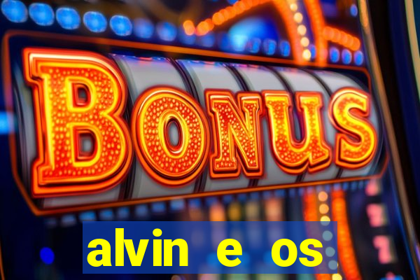 alvin e os esquilos 3 filme completo dublado