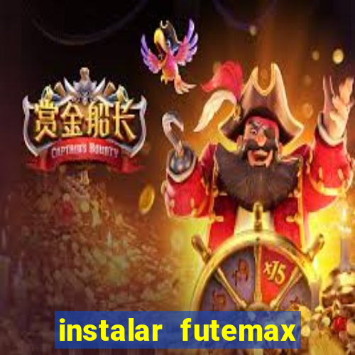 instalar futemax futebol ao vivo