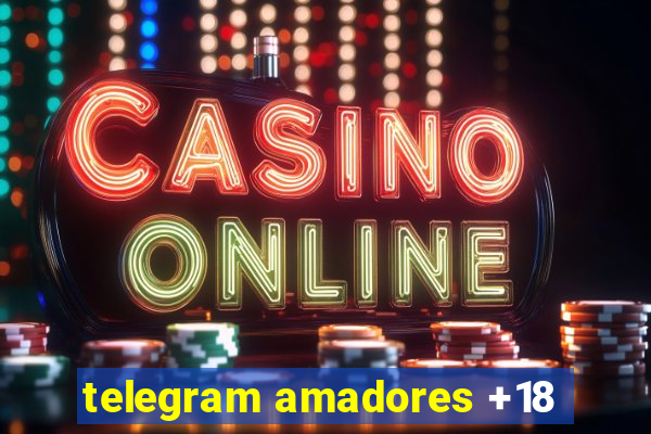 telegram amadores +18