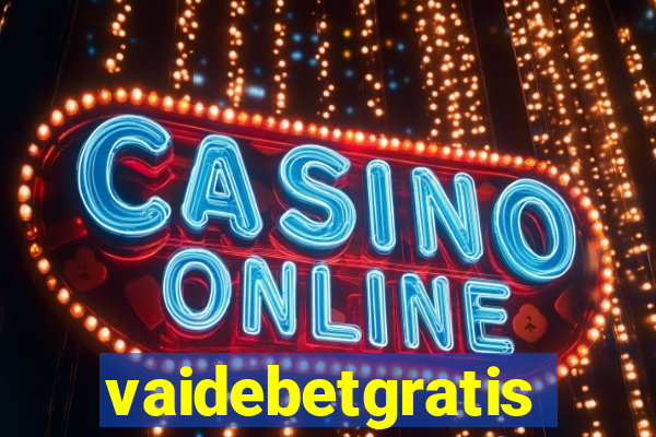 vaidebetgratis