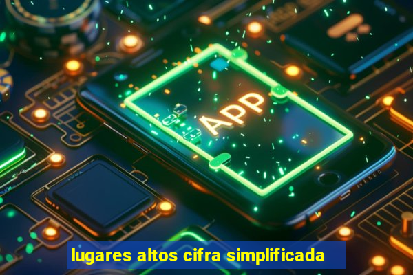 lugares altos cifra simplificada