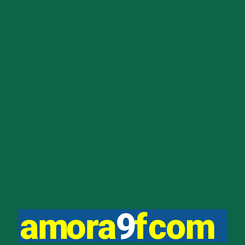 amora9fcom