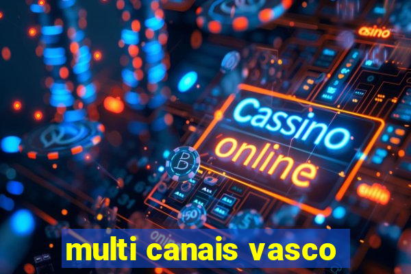 multi canais vasco