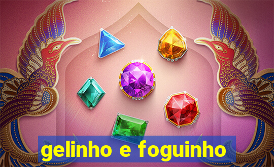 gelinho e foguinho