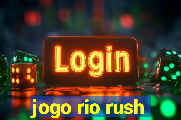 jogo rio rush