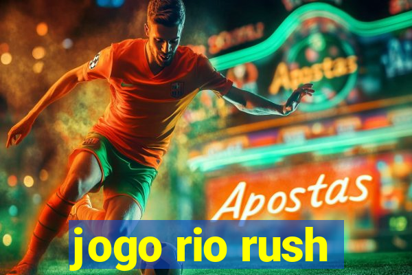 jogo rio rush