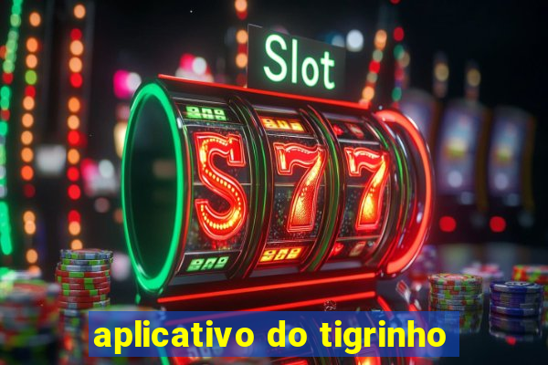 aplicativo do tigrinho