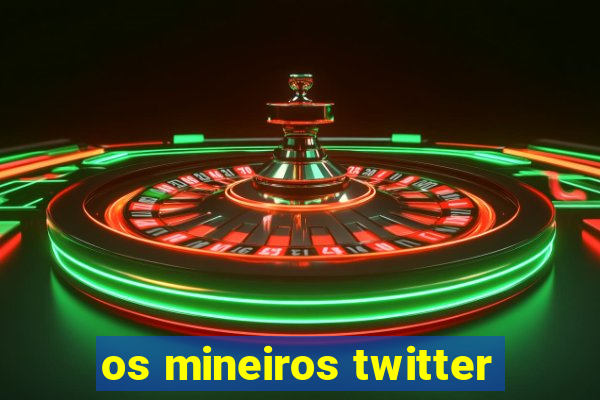 os mineiros twitter