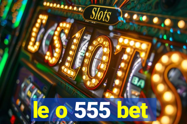 le o 555 bet