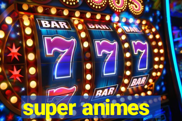 super animes