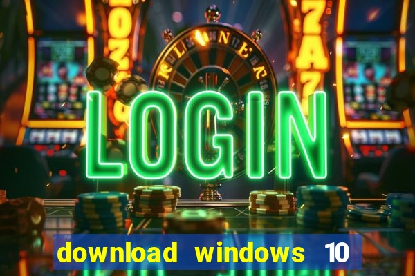 download windows 10 home iso 64 bit