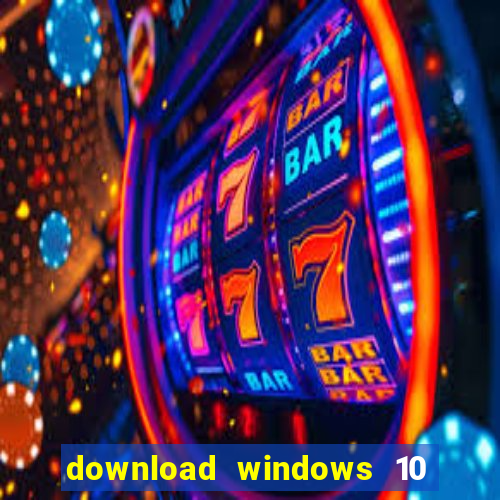 download windows 10 home iso 64 bit