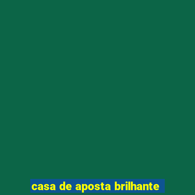 casa de aposta brilhante