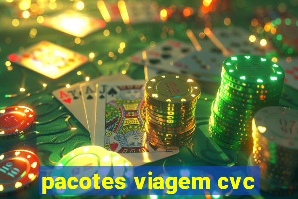 pacotes viagem cvc