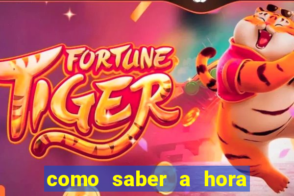 como saber a hora certa de jogar no tiger fortune