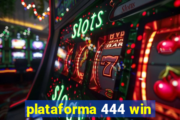 plataforma 444 win