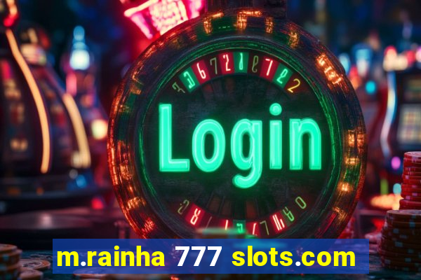 m.rainha 777 slots.com