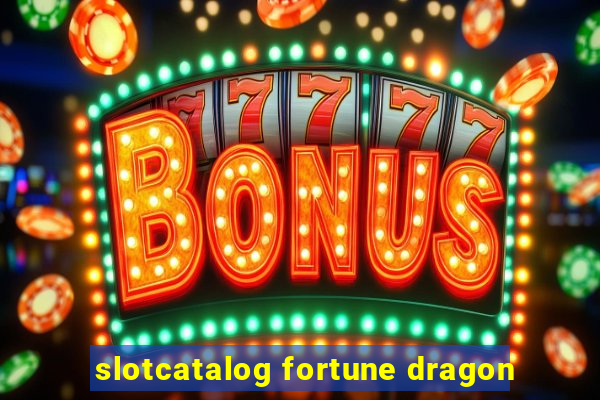 slotcatalog fortune dragon