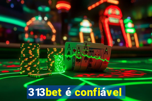 313bet é confiável