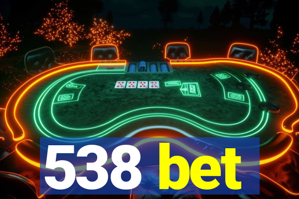 538 bet