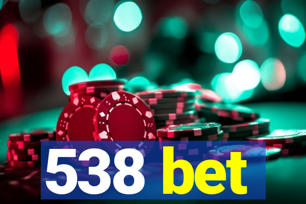 538 bet