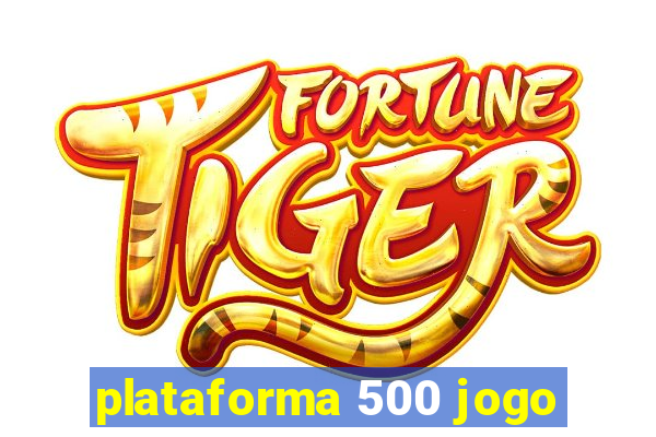 plataforma 500 jogo