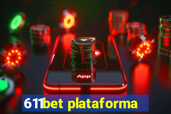 611bet plataforma