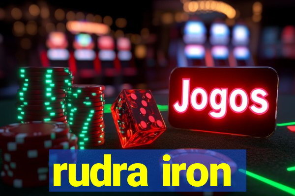 rudra iron