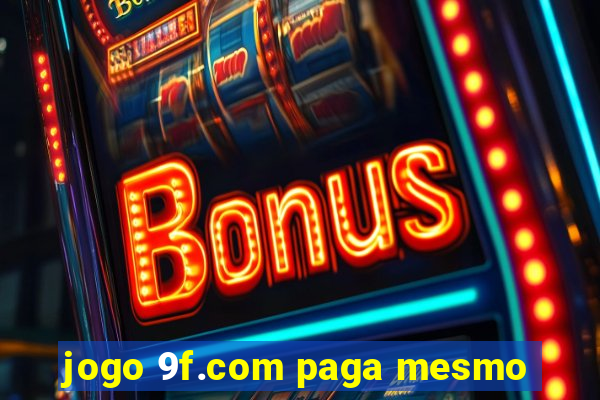 jogo 9f.com paga mesmo