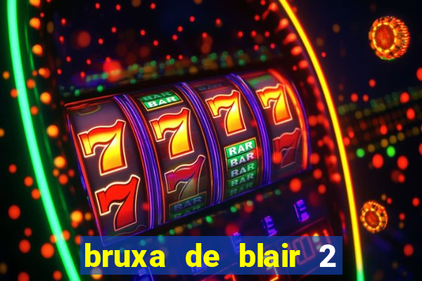 bruxa de blair 2 filme completo dublado