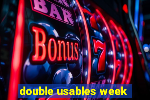 double usables week