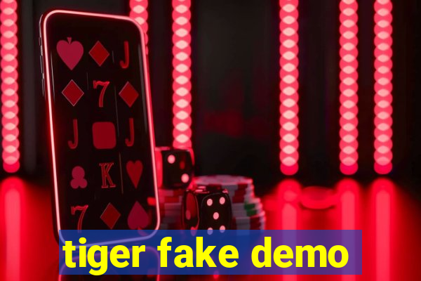 tiger fake demo