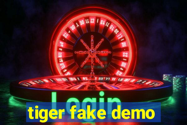 tiger fake demo