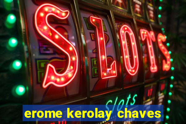 erome kerolay chaves