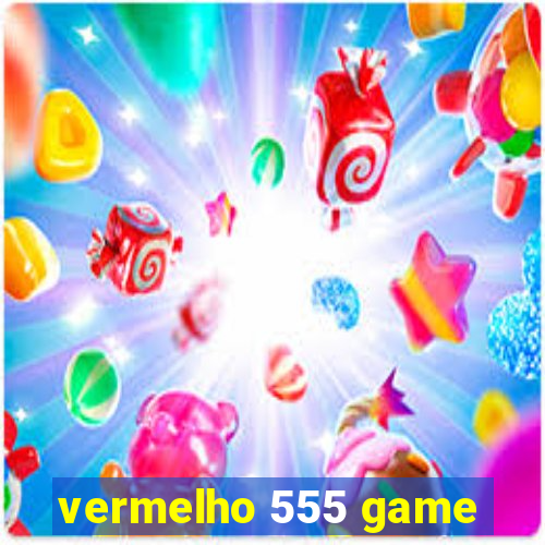 vermelho 555 game