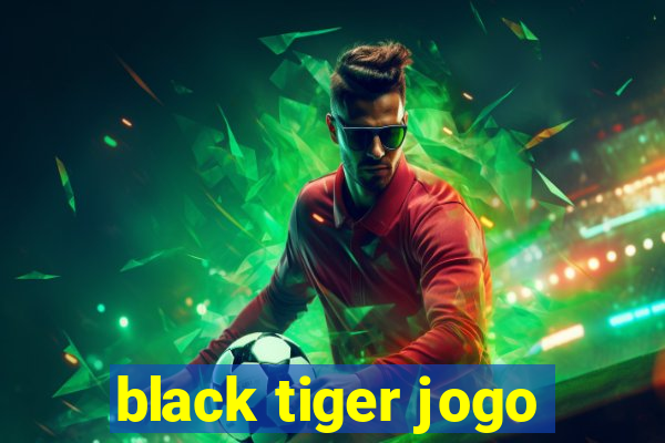 black tiger jogo