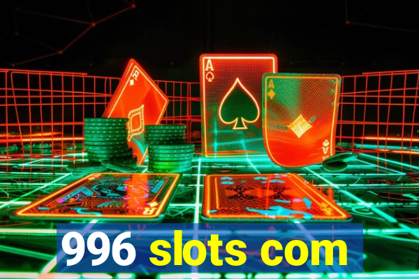 996 slots com